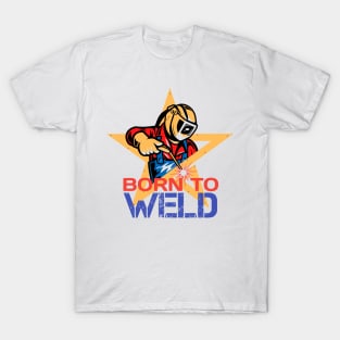 born to weld T-Shirt